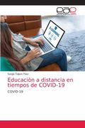 Educaciòn a Distancia en Tiempos de Covid-19: Covid-19: (in Spanish)