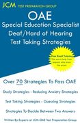 OAE Special Education Specialist Deaf/Hard of Hearing Test Taking Strategies: OAE 044 - Free Online Tutoring - New 2020 Edition - The latest strategie