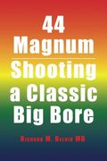 44 Magnum: Shooting a Classic big Bore (en Inglés)