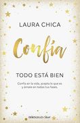 Confía. Todo Está Bien: Confía en la Vida, Acepta lo que es y Ámate en Todas tus Fases (in Spanish)
