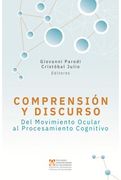 Comprensión Y Discurso. Del Movimiento Ocular Al Proceso Cognitivo