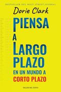 Piensa a Largo Plazo en un Mundo a Corto Plazo