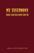 My Testimony: What God Has Done For Me