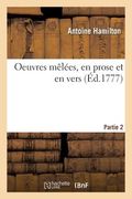 Oeuvres Mêlées, En Prose Et En Vers. Partie 2 (en Francés)