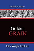 Golden Grain: Pathways to the Past (en Inglés)