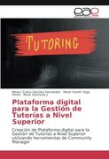 Plataforma digital para la Gestión de Tutorías a Nivel Superior: Creación de Plataforma digital para la Gestión de Tutorías a Nivel Superior utilizando herramientas de Community Manager