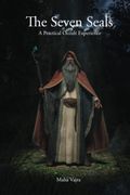 The Seven Seals: A Practical Occult Experience (en Inglés)