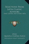 selections from latin classic authors: ovid, curtius, and cicero (1873)