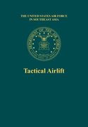 Tactical Airlift (the United States Air Force in Southeast Asia) (en Inglés)