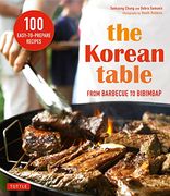 The Korean Table: From Barbecue to Bibimbap 100 Easy-To-Prepare Recipes 
