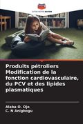 Produits pétroliers Modification de la fonction cardiovasculaire, du PCV et des lipides plasmatiques (en Francés)