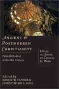 ancient & postmodern christianity,paleo-orthodoxyin the 21st century : essays in honor of thomas c. oden (en Inglés)
