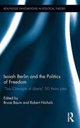 isaiah berlin and the politics of freedom: two concepts of liberty 50 years later (en Inglés)