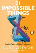 21 Impossible Things: Quantum Physics and Relativity for Everyone (en Inglés)