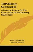 tall chimney construction: a practical treatise on the construction of tall chimney shafts (1885) (en Inglés)