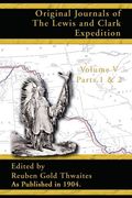 original journals of the lewis and clark expedition: 1804-1806 parts 1 & 2