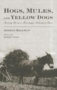 hogs, mules, and yellow dogs: growing up on a mississippi subsistence farm (en Inglés)