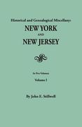 historical and genealogical miscellany: new york and new jersey. in five volumes. volume i