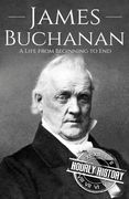 James Buchanan: A Life from Beginning to End (en Inglés)