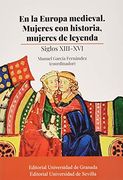 En la Europa Medieval. Mujeres con Historia, Mujeres de Leyenda: Siglos Xiii-Xvi: 332