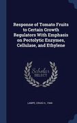 Response of Tomato Fruits to Certain Growth Regulators With Emphasis on Pectolytic Enzymes, Cellulase, and Ethylene (en Inglés)