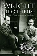 The Wright Brothers: A History From Beginning to End 