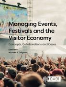 Managing Events, Festivals and the Visitor Economy: Concepts, Collaborations and Cases (en Inglés)