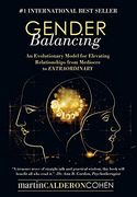 Gender Balancing: An Evolutionary Model for Elevating Relationships From Mediocre to Extraordinary (en Inglés)