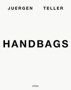 Juergen Teller: Handbags (en Inglés)