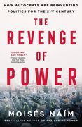 The Revenge of Power: How Autocrats are Reinventing Politics for the 21St Century 
