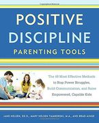 Positive Discipline Parenting Tools: The 49 Most Effective Methods to Stop Power Struggles, Build Communication, and Raise Empowered, Capable Kids (en Inglés)