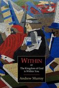 Within; Or, the Kingdom of God Is Within You (en Inglés)