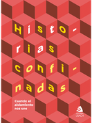 Historias confinadas. Cuando el aislamiento nos une (in Spanish)