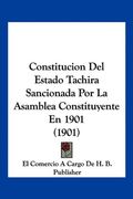 Constitucion del Estado Tachira Sancionada por la Asamblea Constituyente en 1901 (1901)