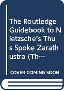 The Routledge Guidebook to Nietzsche’S Thus Spoke Zarathustra (The Routledge Guides to the Great Books) (en Inglés)