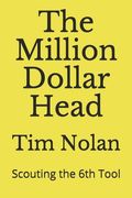 The Million Dollar Head: Scouting the 6th Tool (en Inglés)