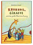 Krokodil, Giraffe und die Große Überraschung (Krokodil und Giraffe) (en Alemán)