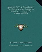 memoir of the gibbs family of warwickshire, england, and united states of america (1879) (en Inglés)
