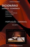 Dicionário Jurídico Econômico Português Espanhol: Direito civil - Direito processual - Direito penal - economia (en Portugués)