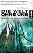 Die Welt Ohne Uns: Reise Über Eine Unbevölkerte Erde
