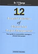 12 Essential Activities of Clinical Trial Project Management: Guide to Successfully Manage a Clinical Trial Project (en Inglés)
