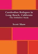 Cambodian Refugees in Long Beach, California: The Definitive Study (en Inglés)