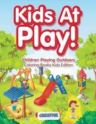 Kids At Play! Children Playing Outdoors Coloring Books Kids Edition