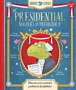 Jurassic Classics: The Presidential Masters of Prehistory: Discover America's prehistoric forefathers
