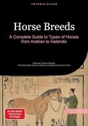 Horse Breeds: A Complete Guide to Types of Horses From Arabian to Icelandic: Discover Equine Breeds - With Essential Horse Anatomy and Equine Science Facts (en Inglés)