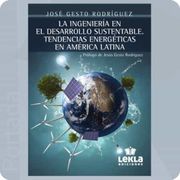 La Ingenieria en el Desarrollo Sustentable. Tendencias Energerticas en America Latina