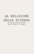 La Religione Della Scienza: Sacralizzazione Della Tecnica E Crisi Della Ragione Pubblica (en Italiano)