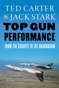 Top Gun Performance. From the Cockpit to the Boardroom
