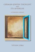 German-Jewish Thought and its Afterlife: A Tenuous Legacy (Jewish Literature and Culture) (en Inglés)
