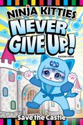 Ninja Kitties Save the Castle: MIA Never Gives Up! (en Inglés)
